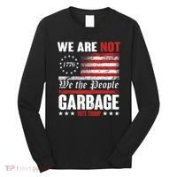 We Are Not Garbage Vote Trump Long Sleeve Shirt thumb 0