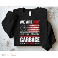 We Are Not Garbage Vote Trump Sweatshirt thumb 2