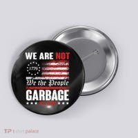 We Are Not Garbage Vote Trump Button thumb 0