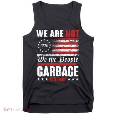 We Are Not Garbage Vote Trump Tank Top