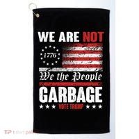 We Are Not Garbage Vote Trump Golf Towel thumb 0