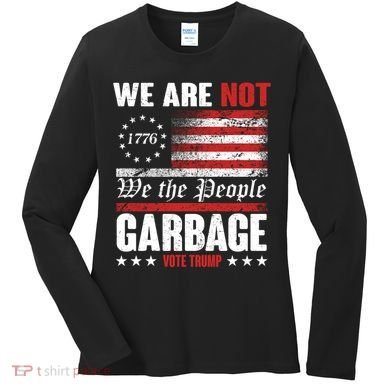 We Are Not Garbage Vote Trump Women's Long Sleeve Shirt