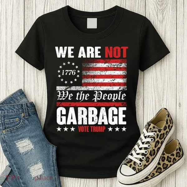 We Are Not Garbage Vote Trump Women's T-Shirt