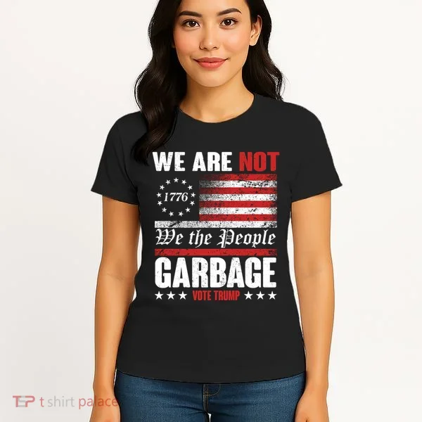 We Are Not Garbage Vote Trump Women's T-Shirt