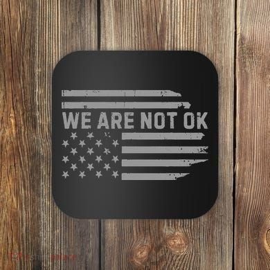 We Are Not Ok Usa Flag Upside Down Coaster