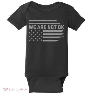 We Are Not Ok Usa Flag Upside Down Baby Bodysuit