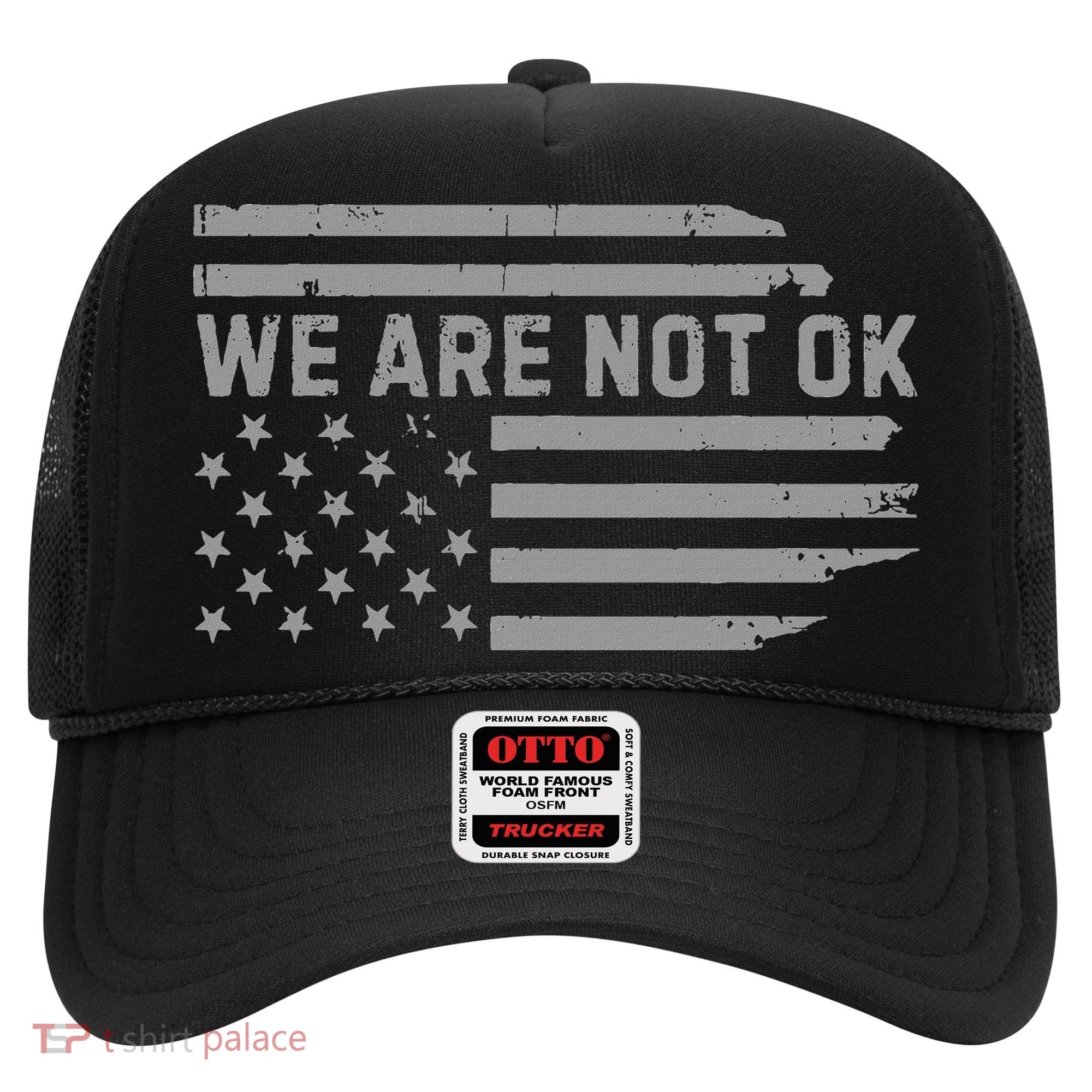 We Are Not Ok Usa Flag Upside Down Hat