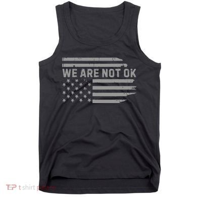 We Are Not Ok Usa Flag Upside Down Tank Top