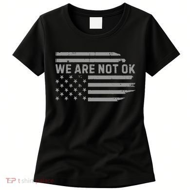 We Are Not Ok Usa Flag Upside Down Women's T-Shirt