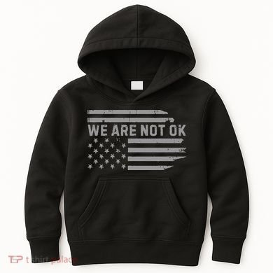 We Are Not Ok Usa Flag Upside Down Kids Hoodie