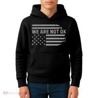 We Are Not Ok Usa Flag Upside Down Kids Hoodie thumb 4