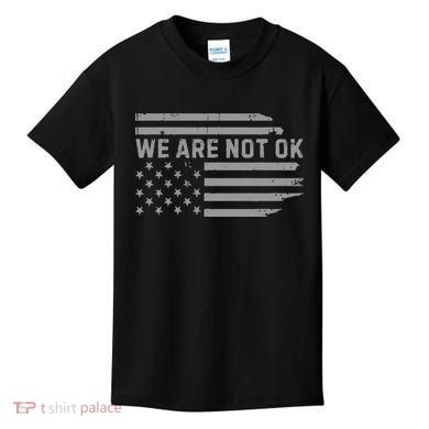 We Are Not Ok Usa Flag Upside Down Kids T-Shirt