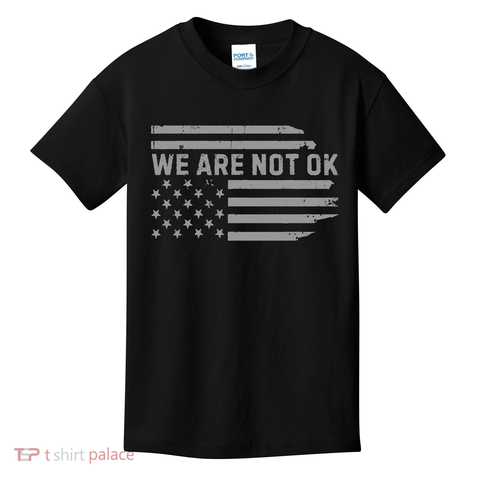 We Are Not Ok Usa Flag Upside Down Kids T-Shirt