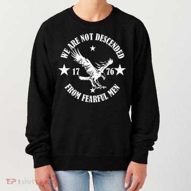 We Are Not Descended From Fearful Men Since 1776 Eagle Lovers Women's Sweatshirt