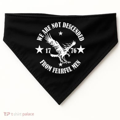 We Are Not Descended From Fearful Men Since 1776 Eagle Lovers USA-Made Doggie Bandana