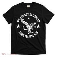 We Are Not Descended From Fearful Men Since 1776 Eagle Lovers T-Shirt thumb 0