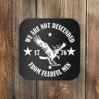 We Are Not Descended From Fearful Men Since 1776 Eagle Lovers Coaster thumb 0