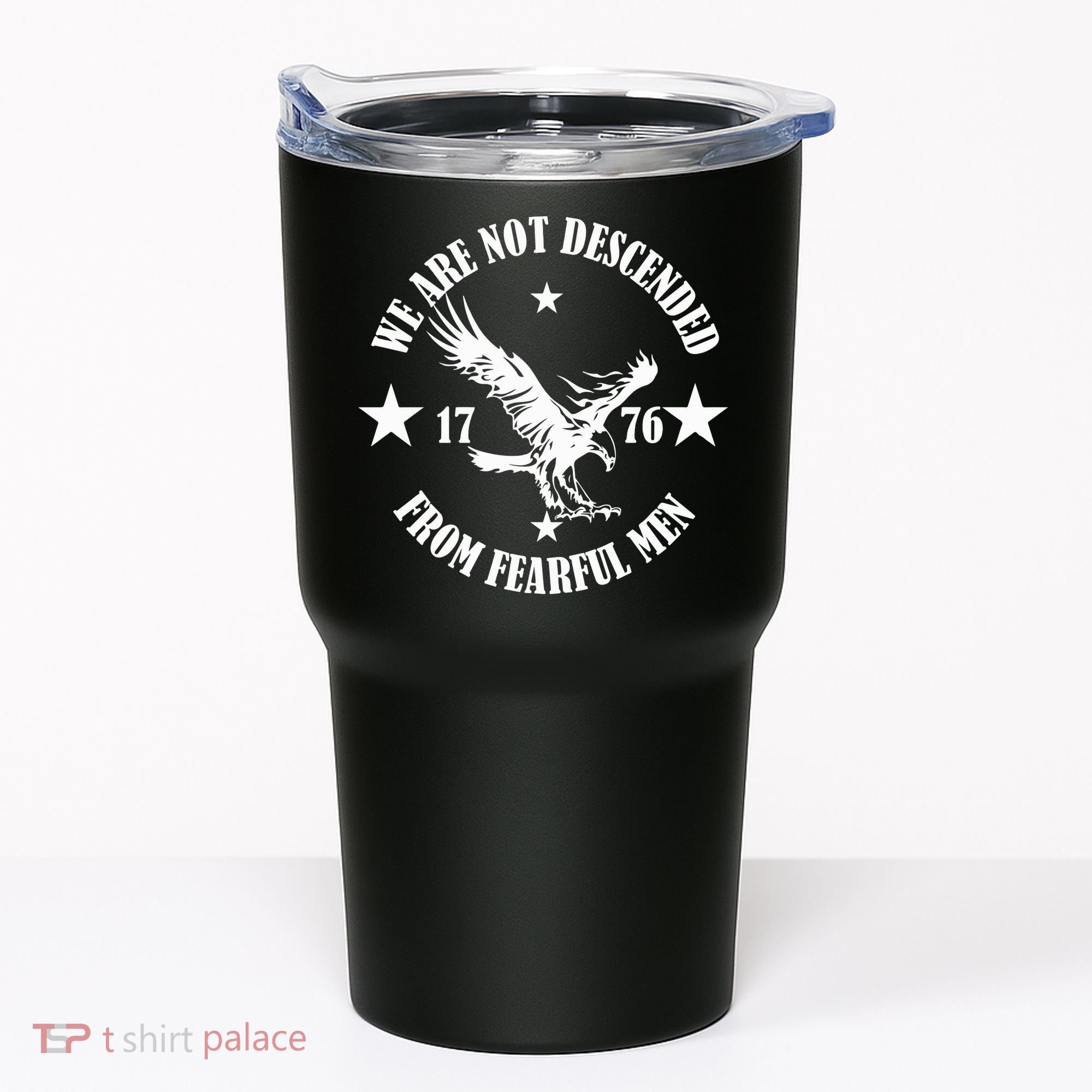We Are Not Descended From Fearful Men Since 1776 Eagle Lovers Tumbler