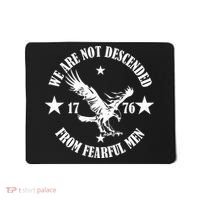 We Are Not Descended From Fearful Men Since 1776 Eagle Lovers Mousepad thumb 0