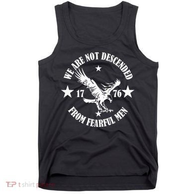 We Are Not Descended From Fearful Men Since 1776 Eagle Lovers Tank Top