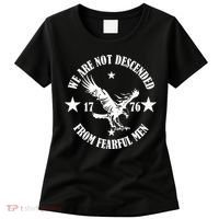 We Are Not Descended From Fearful Men Since 1776 Eagle Lovers Women's T-Shirt thumb 0
