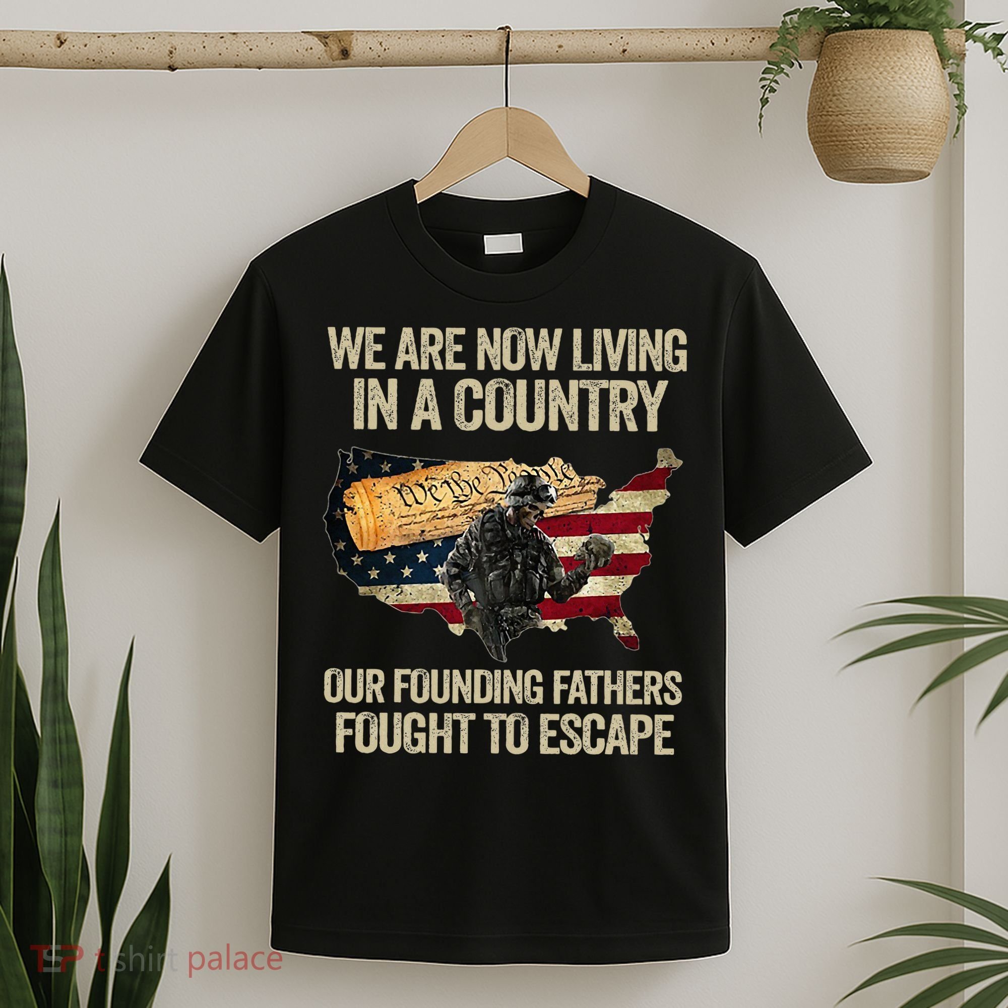 We Are Now Living In A Country Our Founding Fathers Fought T-Shirt