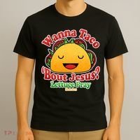 Wana Taco Bout Jesus Lettuce Pray Mark 16:15 T-Shirt thumb 3