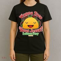 Wana Taco Bout Jesus Lettuce Pray Mark 16:15 T-Shirt thumb 4