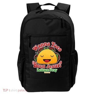 Wana Taco Bout Jesus Lettuce Pray Mark 16:15 Backpack