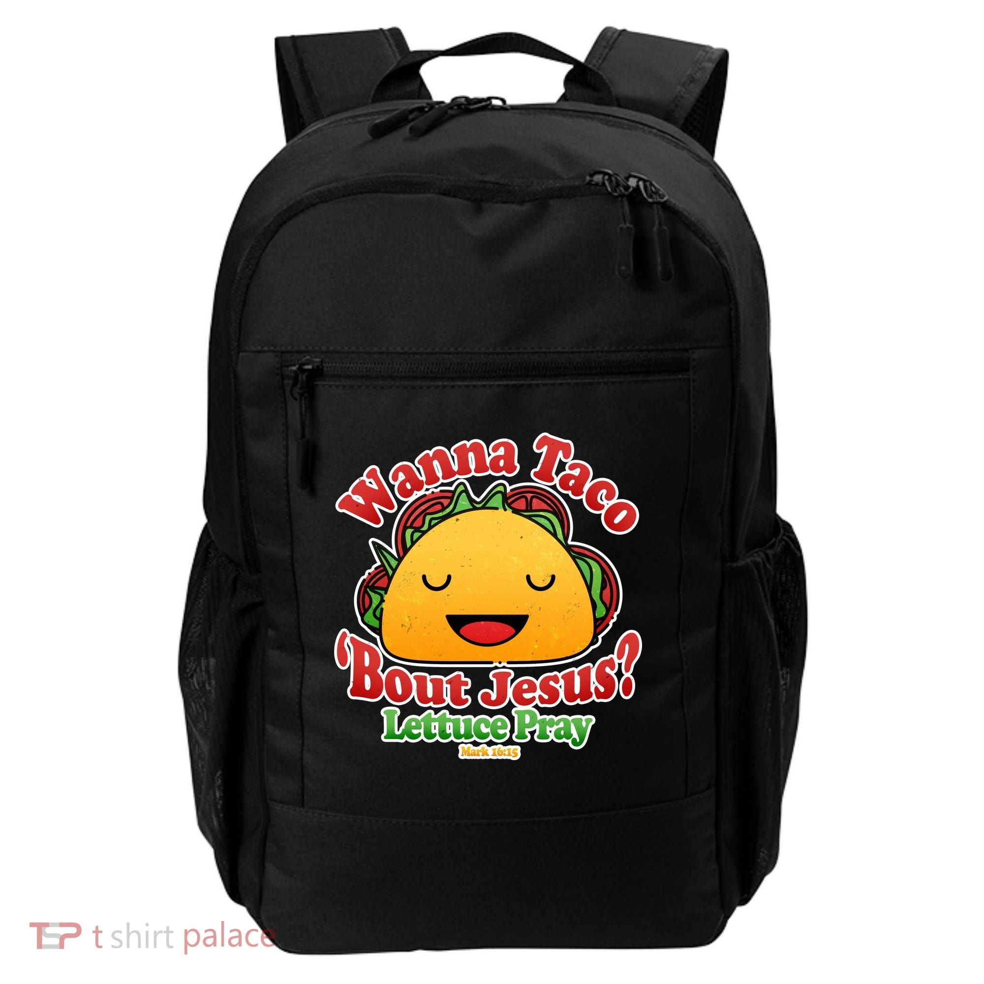 Wana Taco Bout Jesus Lettuce Pray Mark 16:15 Backpack