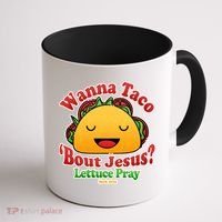 Wana Taco Bout Jesus Lettuce Pray Mark 16:15 Coffee Mug thumb 1