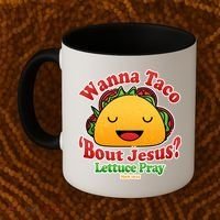 Wana Taco Bout Jesus Lettuce Pray Mark 16:15 Coffee Mug thumb 2