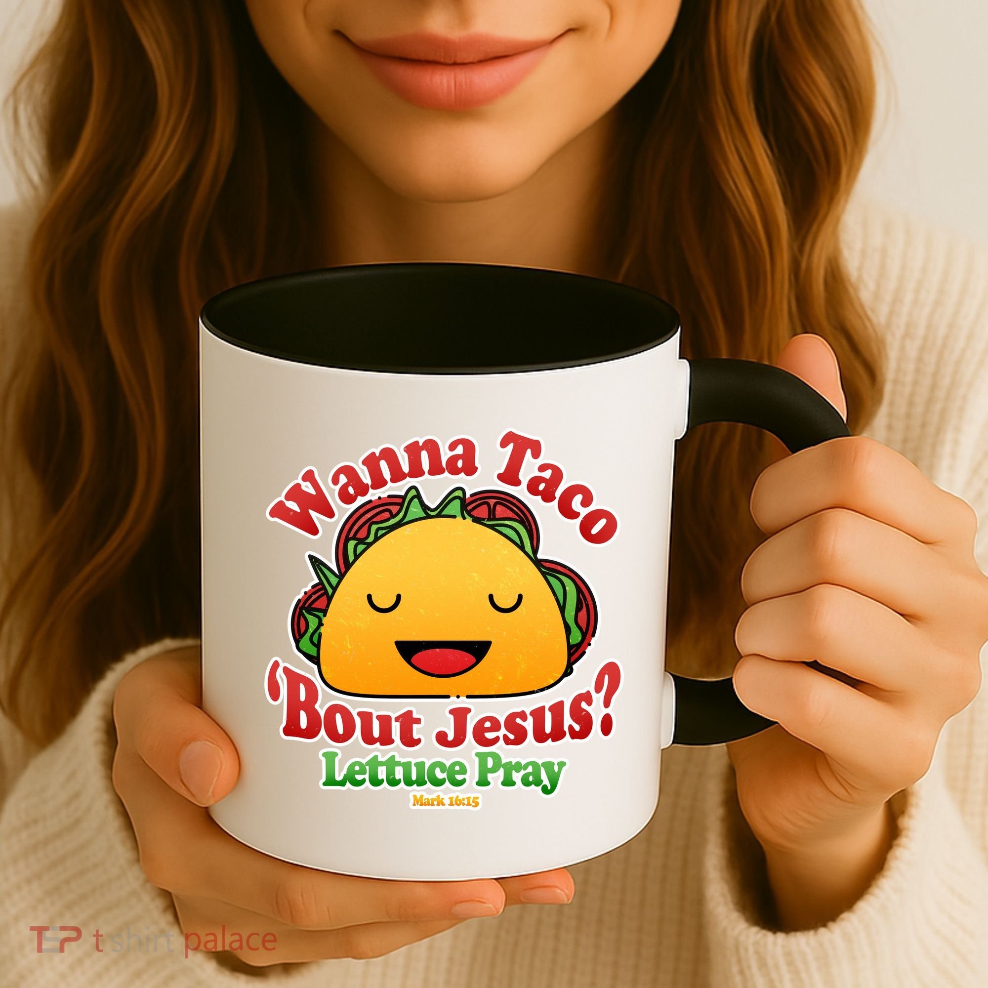 Wana Taco Bout Jesus Lettuce Pray Mark 16:15 Coffee Mug