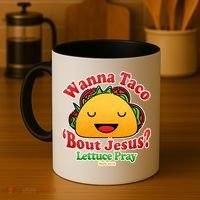 Wana Taco Bout Jesus Lettuce Pray Mark 16:15 Coffee Mug thumb 4