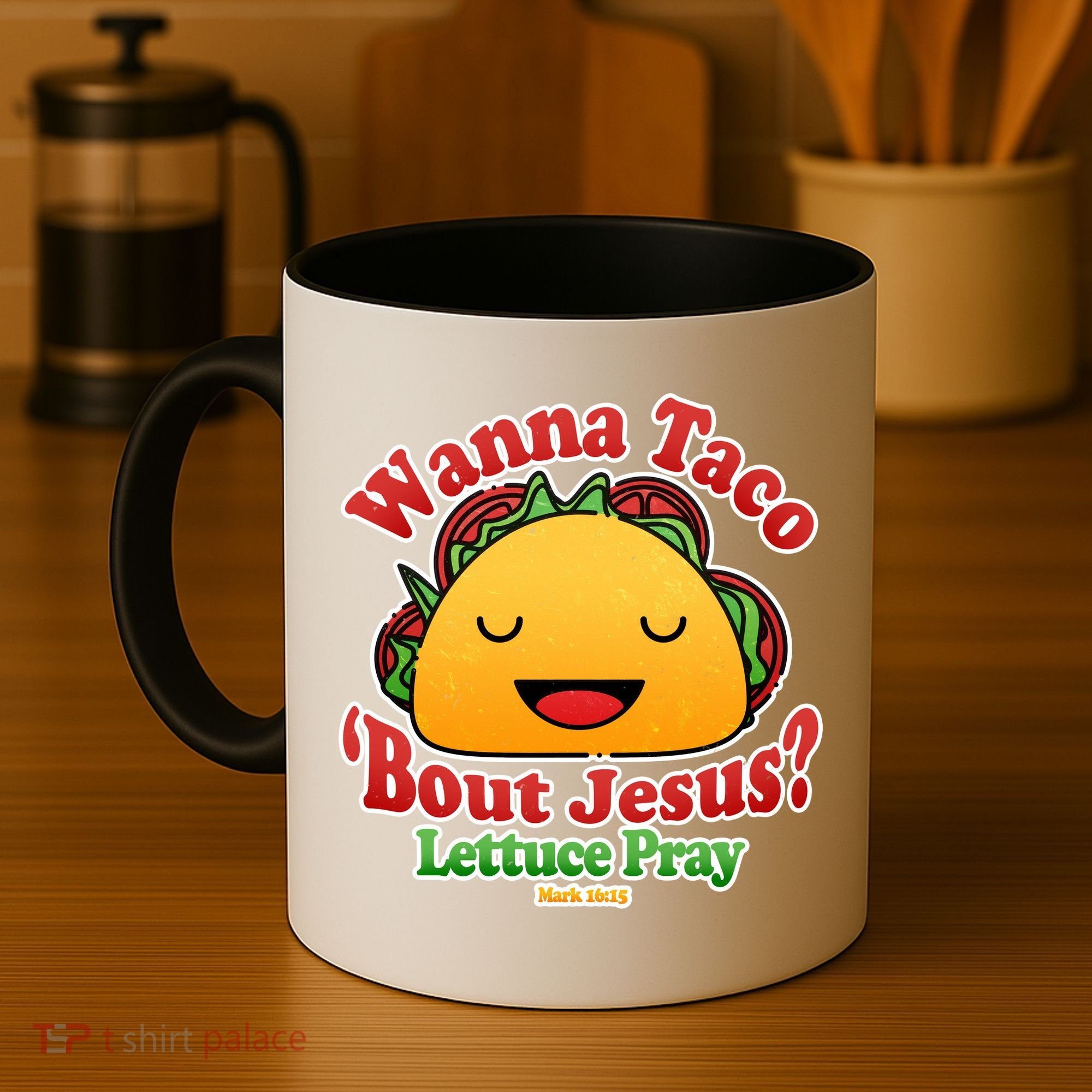 Wana Taco Bout Jesus Lettuce Pray Mark 16:15 Coffee Mug