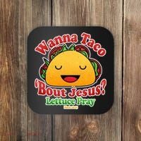 Wana Taco Bout Jesus Lettuce Pray Mark 16:15 Coaster thumb 0