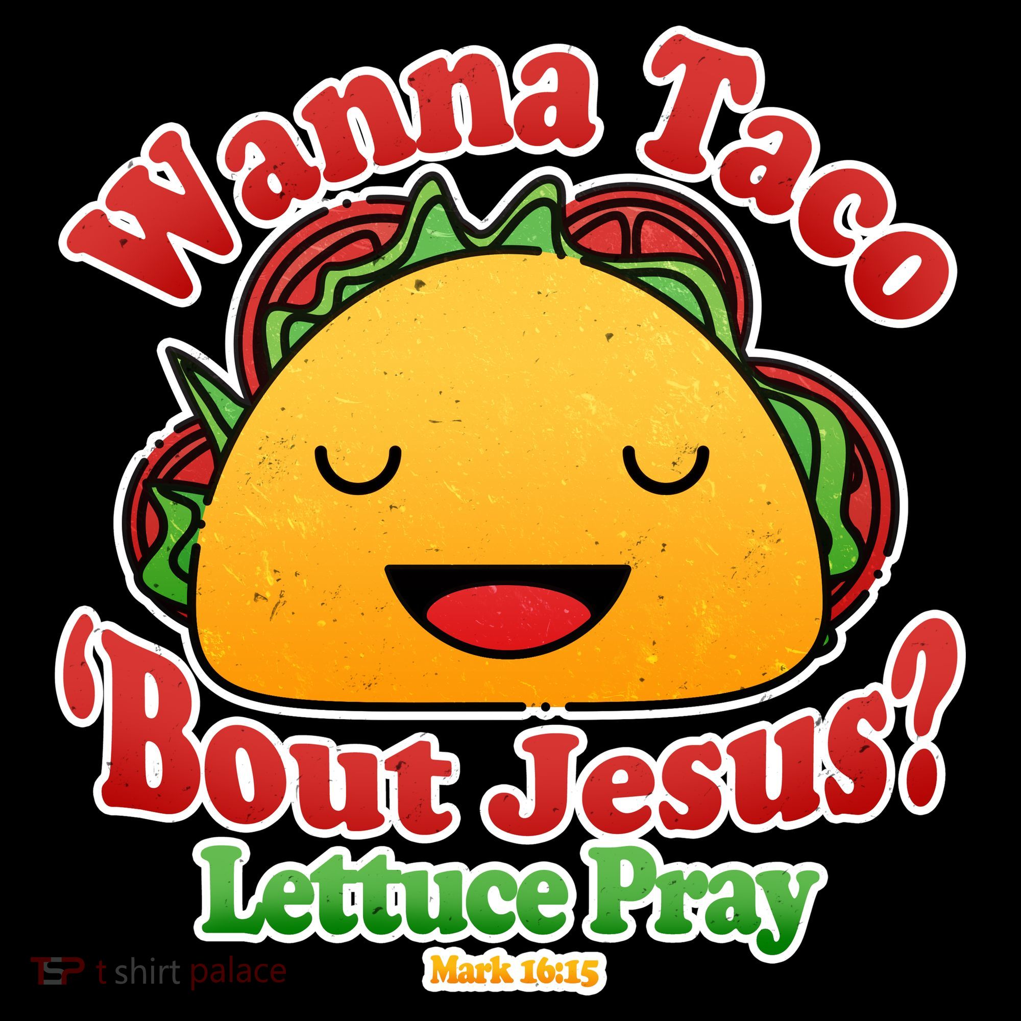 Wana Taco Bout Jesus Lettuce Pray Mark 16:15 Women's Hoodie