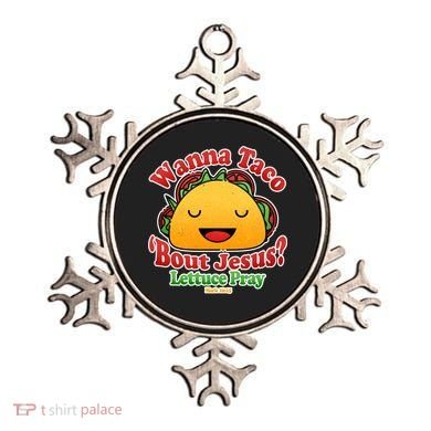 Wana Taco Bout Jesus Lettuce Pray Mark 16:15 Ornament