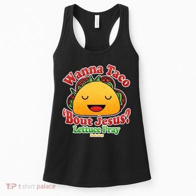 Wana Taco Bout Jesus Lettuce Pray Mark 16:15 Women's Tank Top