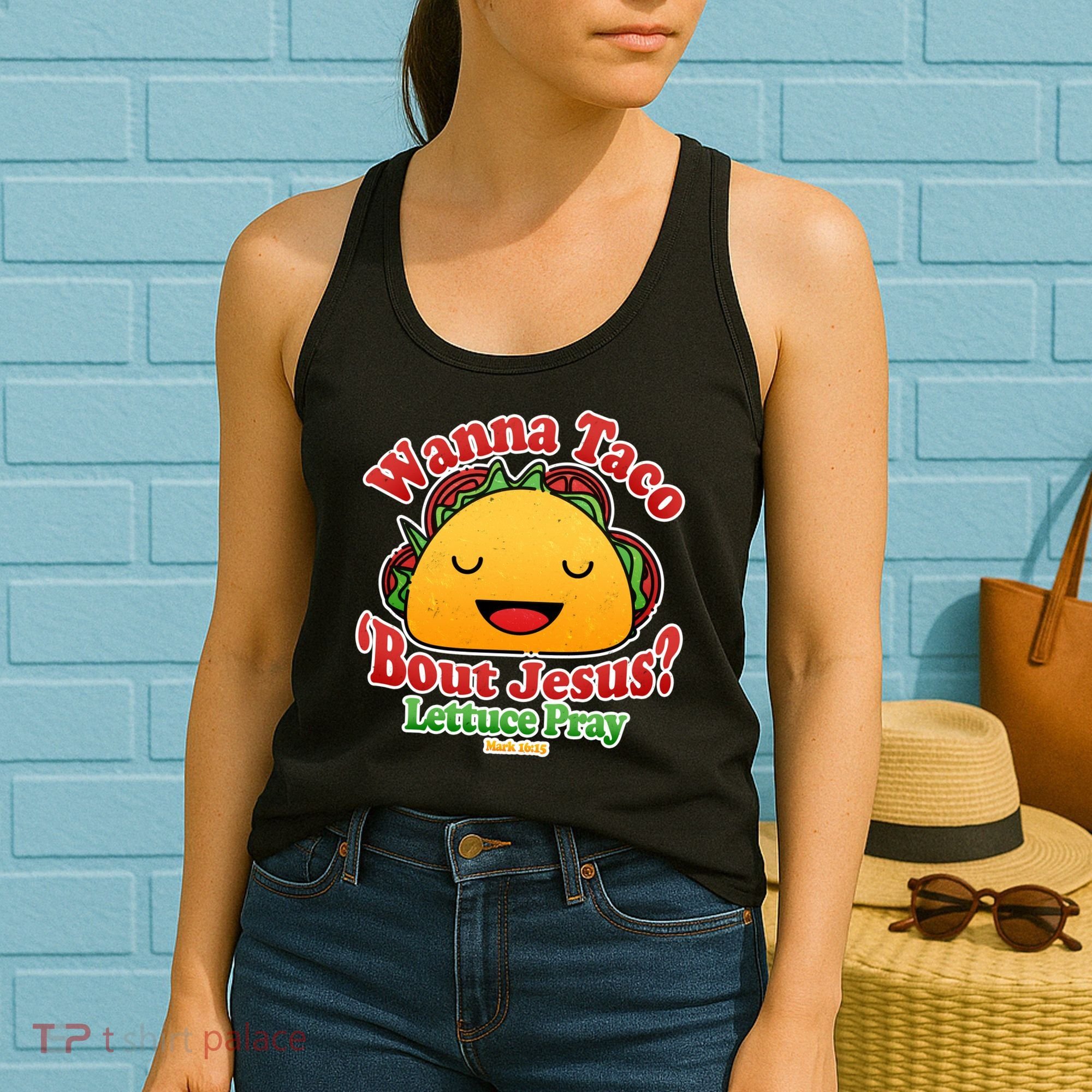Wana Taco Bout Jesus Lettuce Pray Mark 16:15 Women's Tank Top