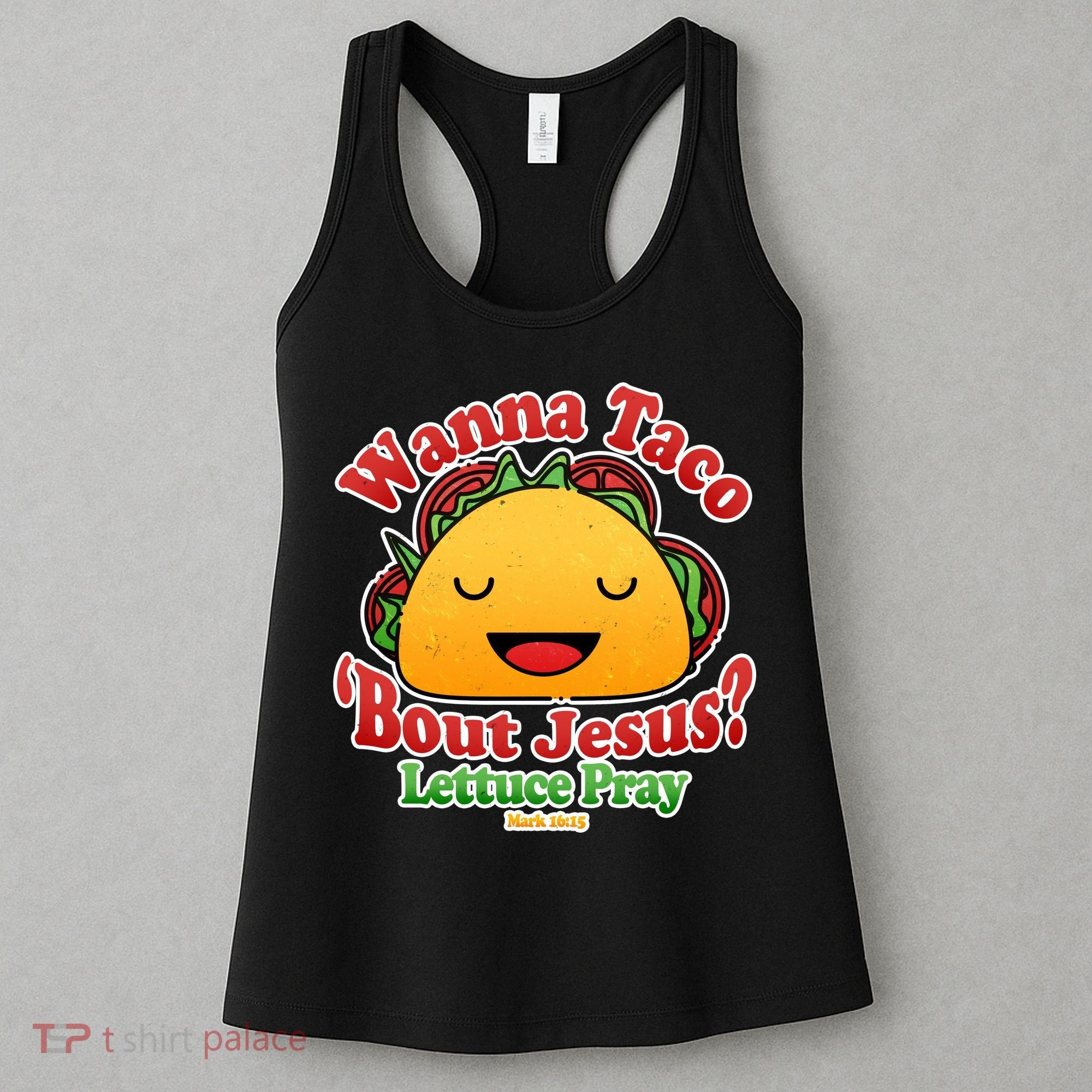 Wana Taco Bout Jesus Lettuce Pray Mark 16:15 Women's Tank Top