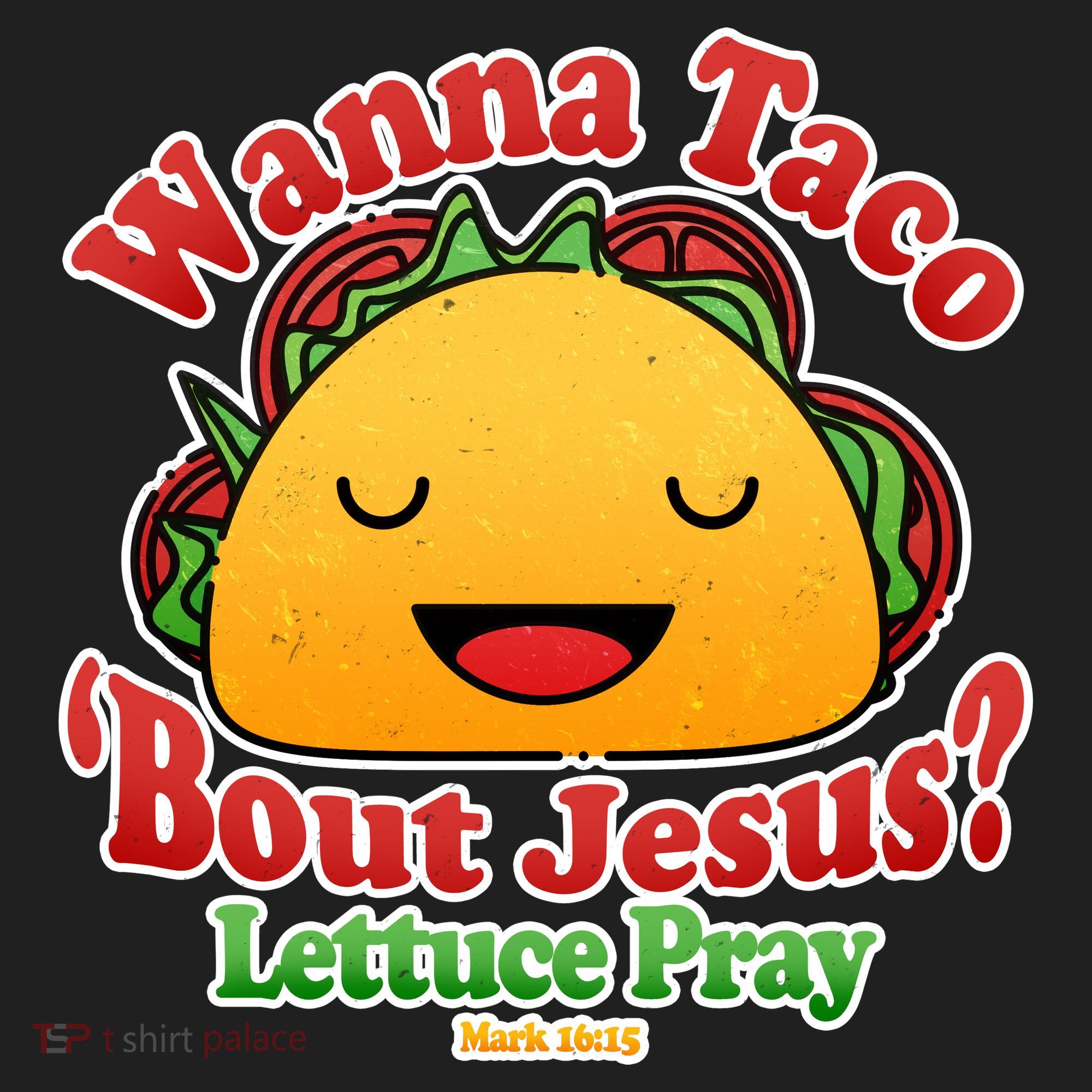 Wana Taco Bout Jesus Lettuce Pray Mark 16:15 Hat