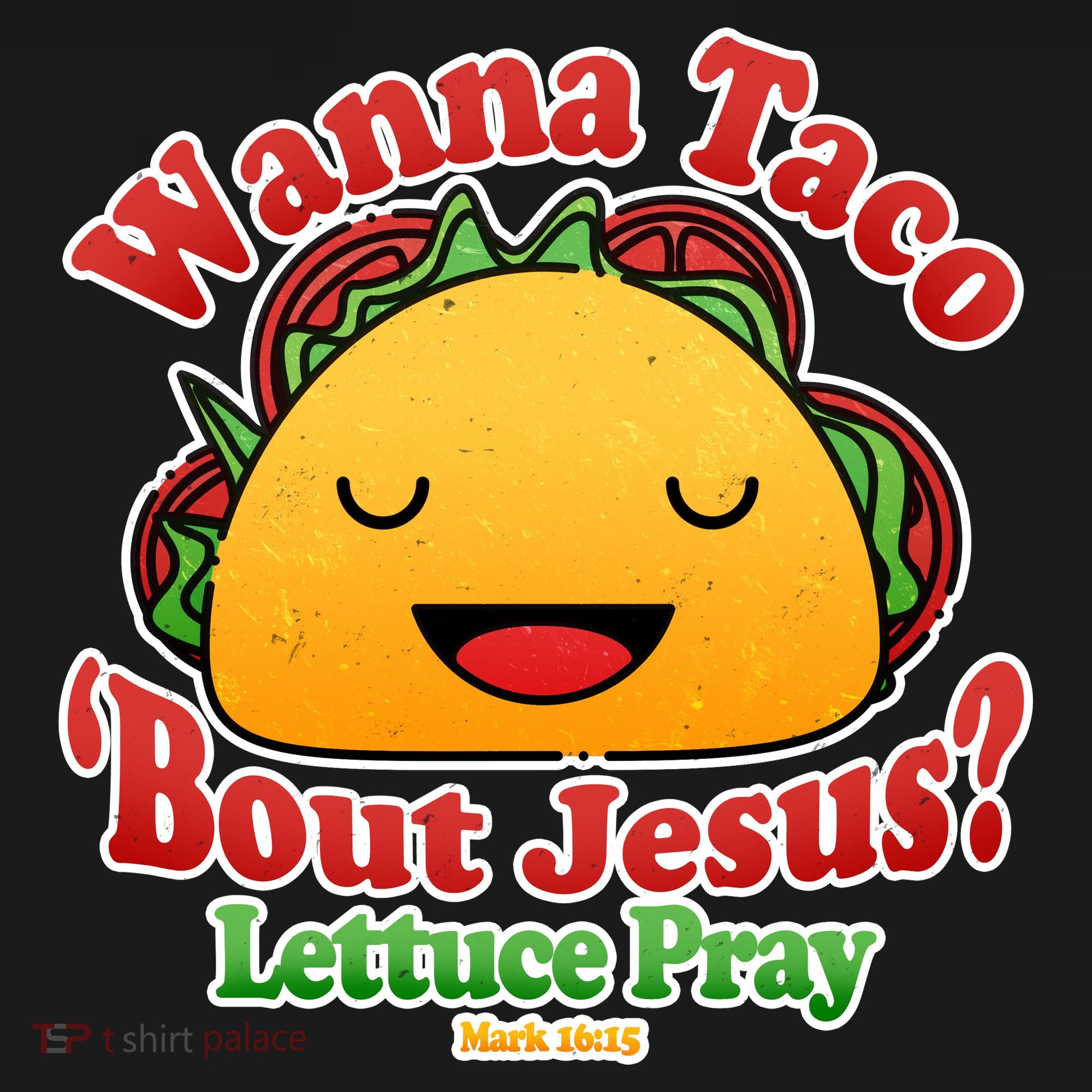 Wana Taco Bout Jesus Lettuce Pray Mark 16:15 Toddler Hoodie