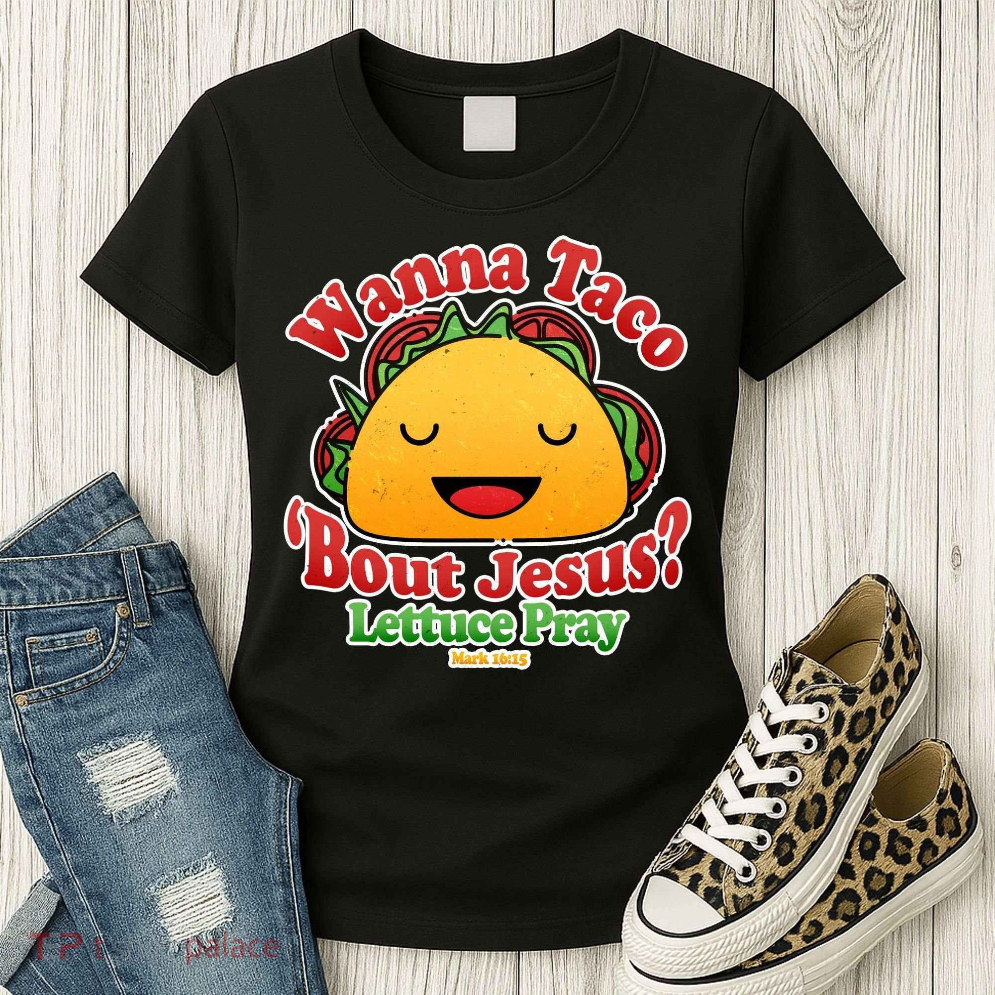 Wana Taco Bout Jesus Lettuce Pray Mark 16:15 Women's T-Shirt