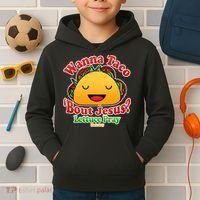 Wana Taco Bout Jesus Lettuce Pray Mark 16:15 Kids Hoodie thumb 2