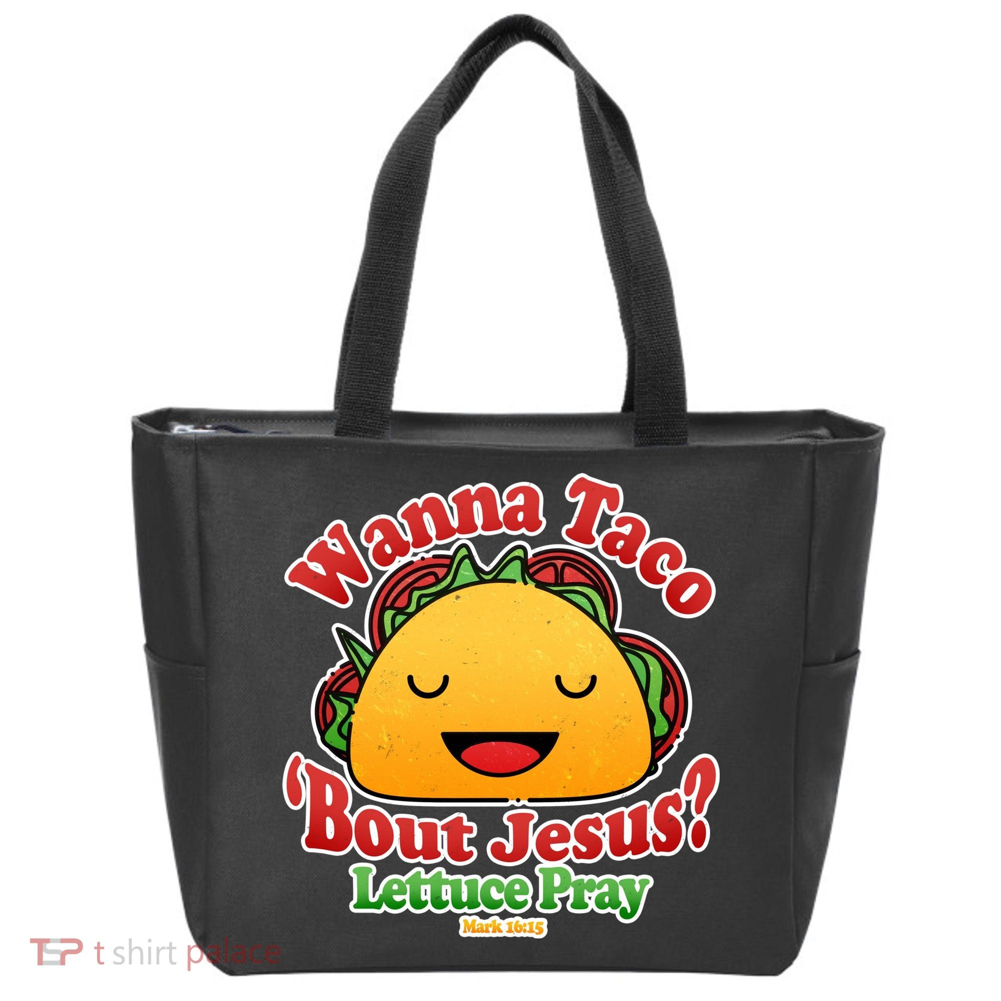 Wana Taco Bout Jesus Lettuce Pray Mark 16:15 Tote Bag