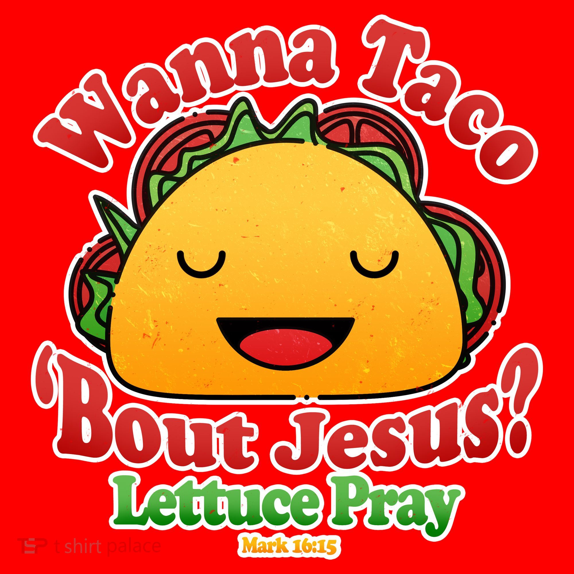 Wana Taco Bout Jesus Lettuce Pray Mark 16:15 Santa Hat