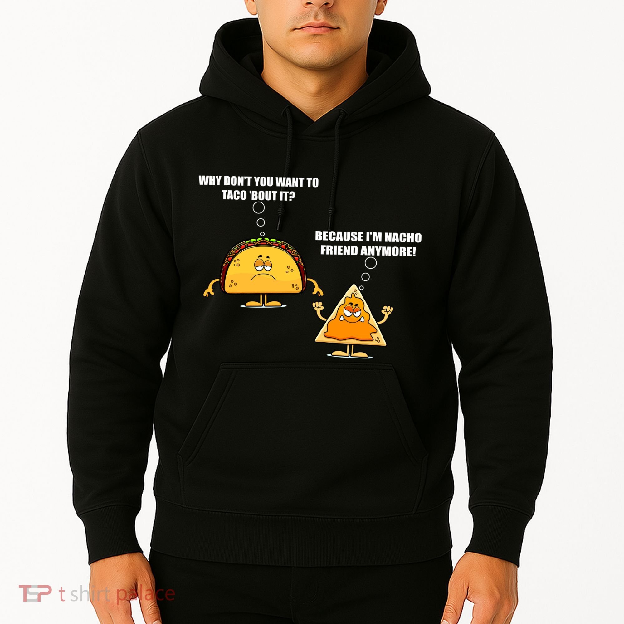 Wanna Taco Bout It Nacho Friend Hoodie