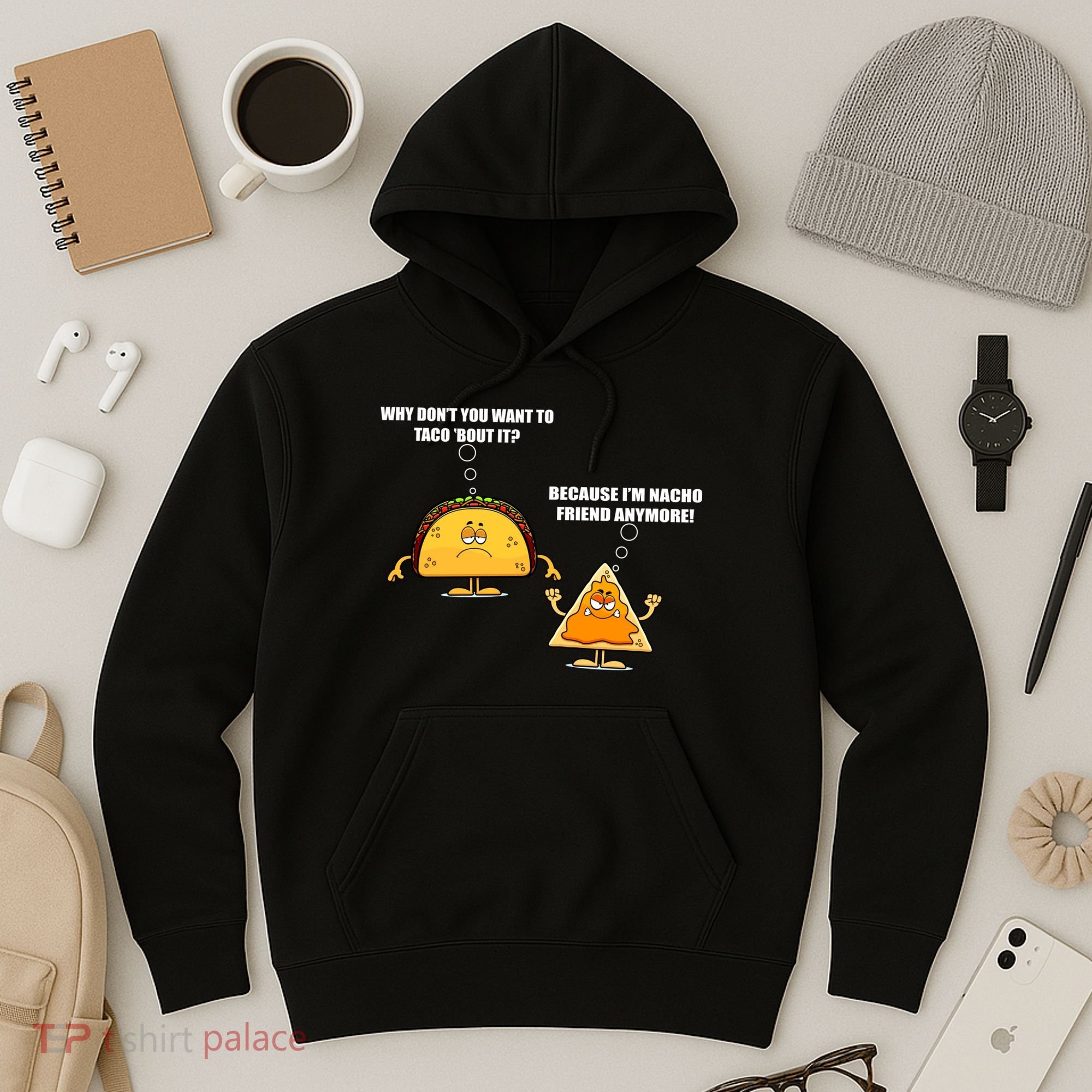 Wanna Taco Bout It Nacho Friend Hoodie