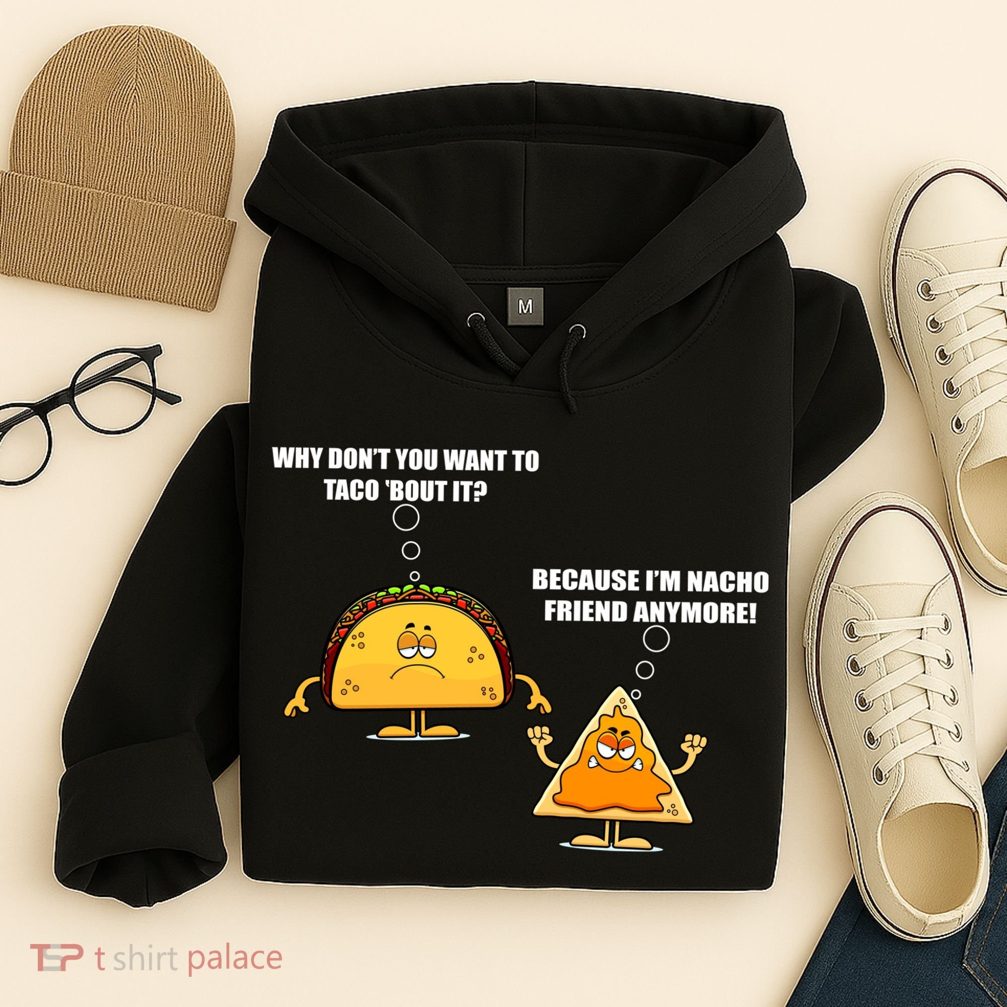 Wanna Taco Bout It Nacho Friend Hoodie